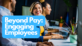 Beyond Pay Engaging Employees
